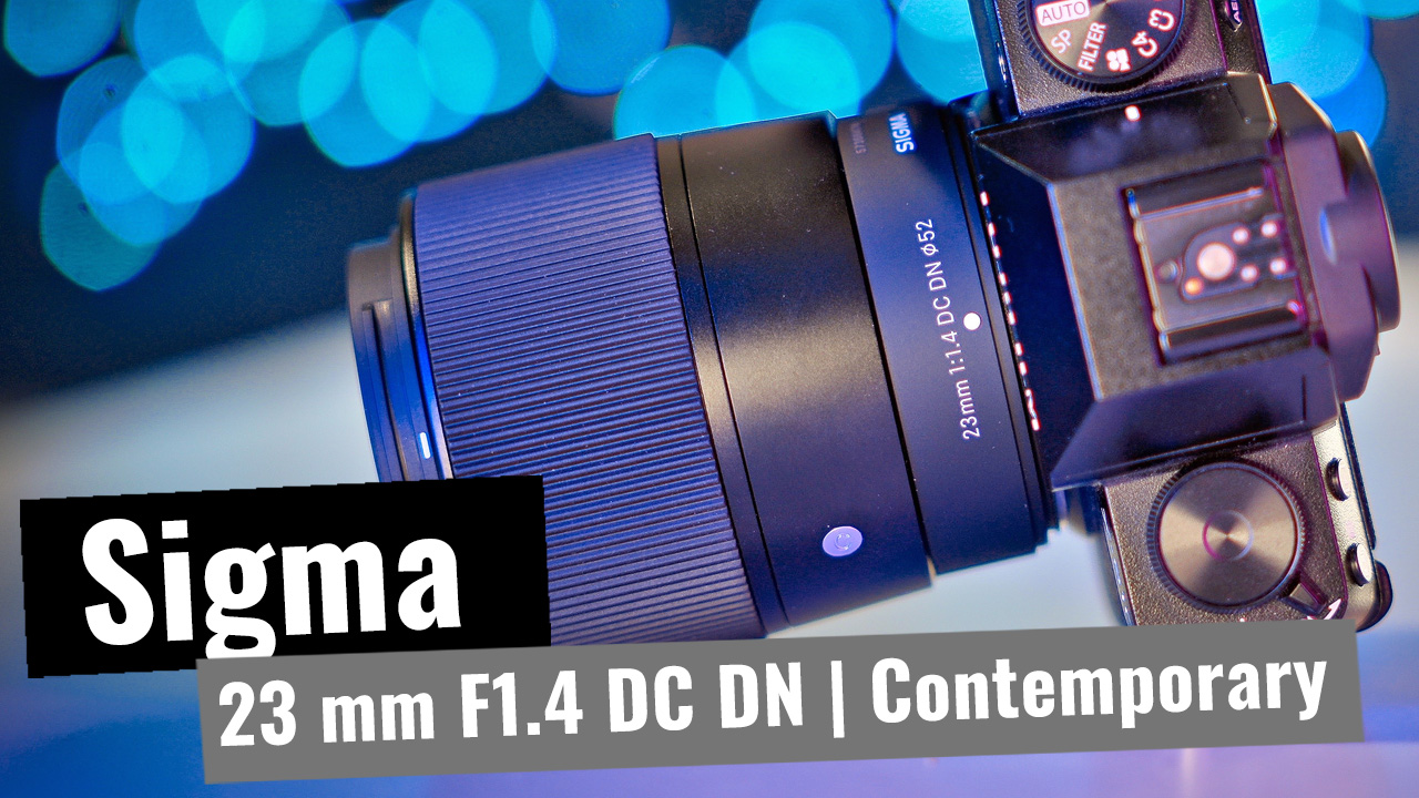 TEST: SIGMA 23mm F1.4 DC DN | Contemporary | für Sony E-Mount